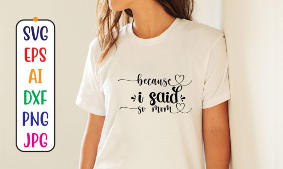 Because I Said So Mom SVG Cut File: A Designer's Review