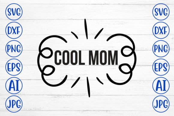 Cool Mom SVG Cut File: A Designer’s Honest Review