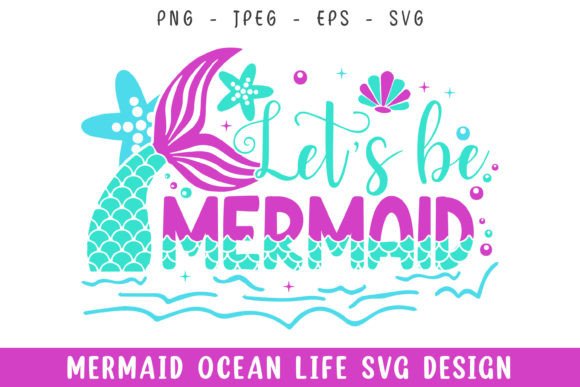 Let’s Be Mermaid Ocean Life Design SVG