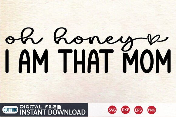 Oh Honey I Am That Mom SVG Review for Embroidery