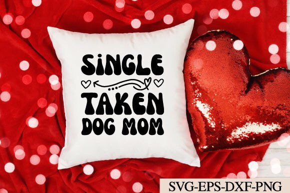 Single Taken Dog Mom Svg: A Designer's Real Stitch Review