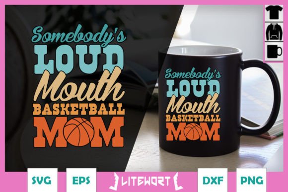 Somebody's Loud Mouth Basketball Mom SVG Review