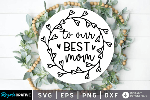 To Our Best Mom SVG Design: A Real Embroidery Look